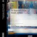 50 Years of TV in South Africa, edited by Sisanda Nkoala and Gil